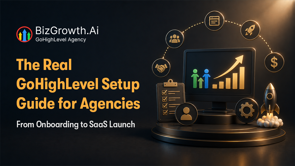 The Real GoHighLevel Setup Guide for Agencies: From Onboarding to SaaS Launch