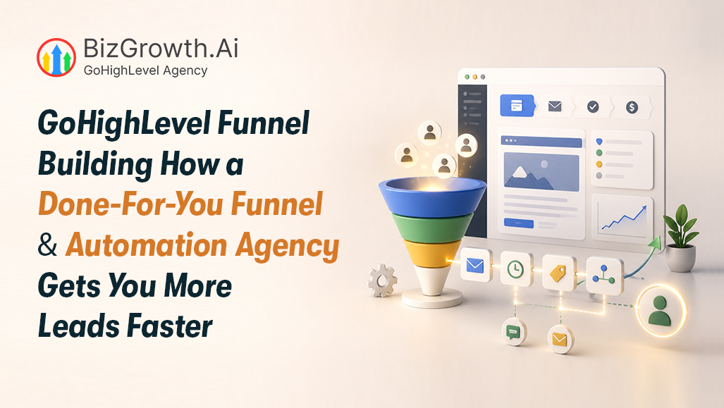 GoHighLevel Funnel Building How a Done-For-You Funnel & Automation Agency Gets You More Leads Faster