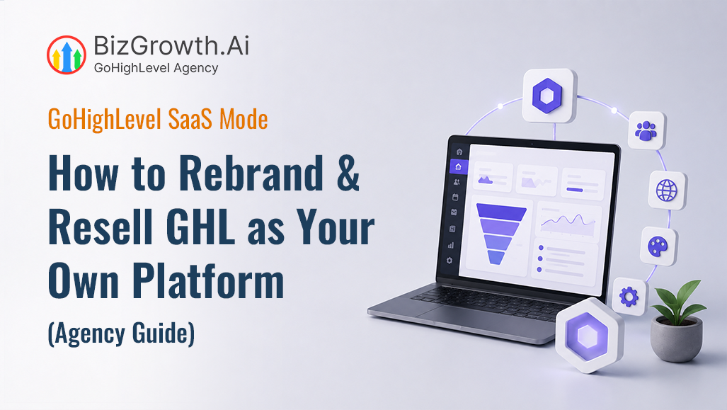 GoHighLevel SaaS Mode: How to Rebrand & Resell GHL as Your Own Platform (Agency Guide)